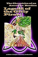 The Chronicles of an American Boudica: Legend of the Girly Pirate 1508550190 Book Cover