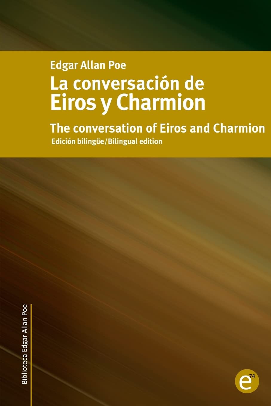 La conversación de Eiros y Charmion/The conversation of Eiros and Charmion: Edición bilingüe/Bilingual edition: Volume 19 (Biblioteca Clásicos bilingüe)