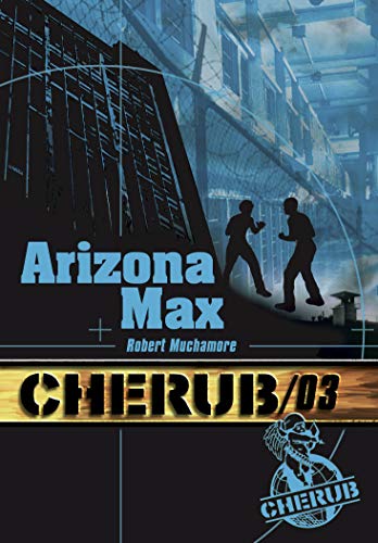 Cherub, Tome 3 : Arizona Max Cherub, Tome 3 : Arizona Max