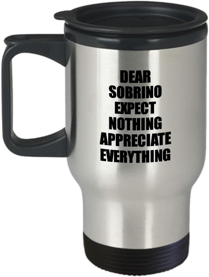 Dear Sobrino Travel Mug Expect Nothing Appreciate Everything Gift Inspiring Quote Coffee Tea Insulated Cup