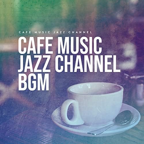 Cafe Music Jazz Channel BGM von Cafe Music Jazz Channel bei Amazon