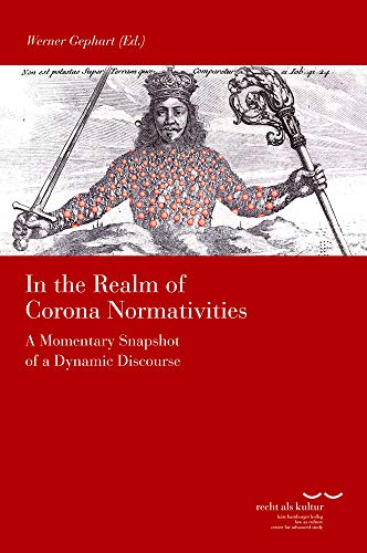In the Realm of Corona Normativities: A Momentary Snapshot of a Dynamic Discourse (Schriftenreihe de In the Realm of Corona Normativities: A Momentary Snapshot of a Dynamic Discourse (Schriftenreihe de