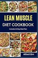 LEAN MUSCLE DIET COOKBOOK: Nutrient-Dense Recipes and Shredded Body Diet Plan for Muscle Repair, Growth and Optimal Health B0F5QJMC5R Book Cover