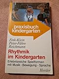 Rhythmik im Kindergarten. Erlebnisreiche Spielformen mit Musik - Bewegung - Sprache