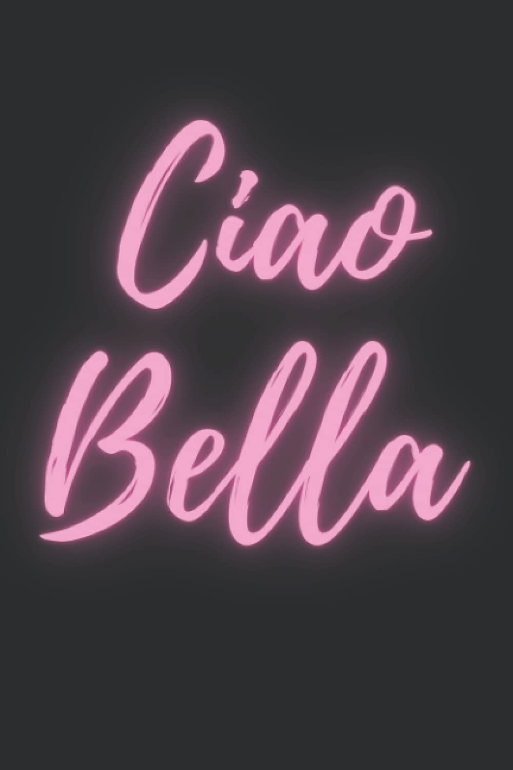 Ciao Bella: 200 pages