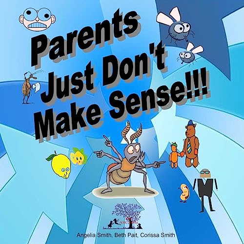 Parents Just Don't Make Sense!!!