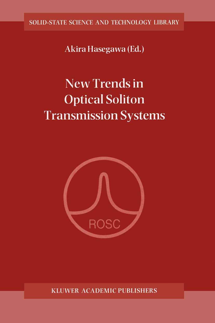 New Trends in Optical Soliton Transmission Systems: Proceedings of the Symposium held in Kyoto, Japan, 18–21 November 1997 (Solid-State Science and Technology Library) Softcover reprint of the original 1st ed. 1998 Edition