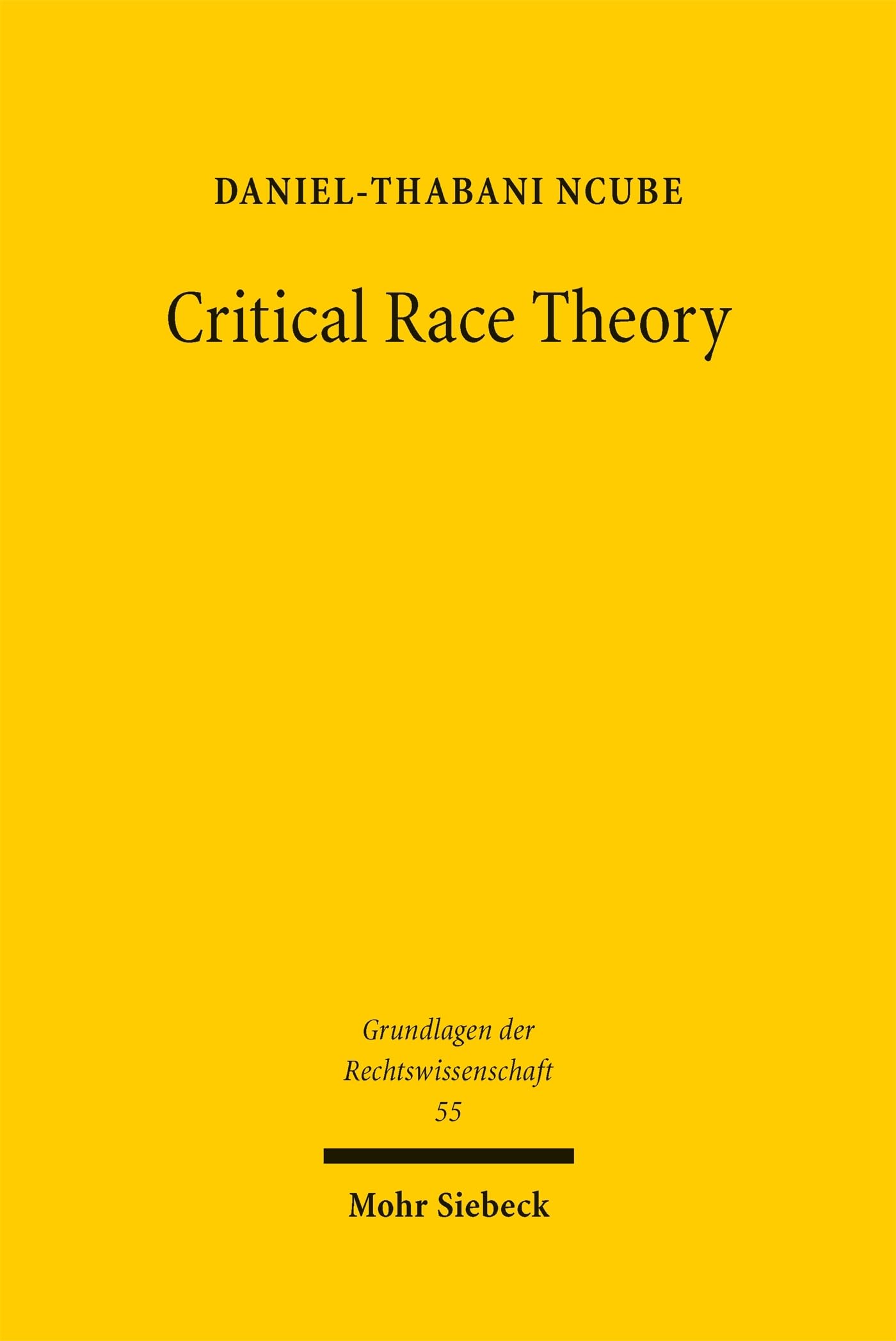 Critical Race Theory: Entstehungsgeschichte, Entwicklung, Theoretische Grundlagen (Grundlagen der Rechtswissenschaft)