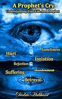 A Prophet's Cry: Understanding Your Life As A Prophet 1518880525 Book Cover