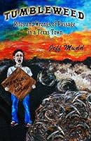 Tumbleweed : Rites and Wrongs of Passage in a Left of Center Texas Town 0967918405 Book Cover