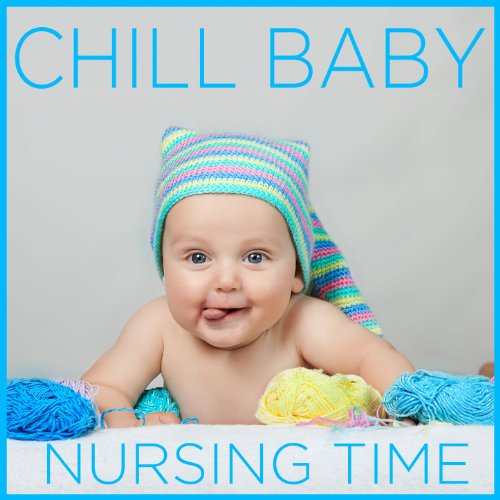Amazon MusicでChill BabiesのChill Baby Nursing Time Music to Relax and