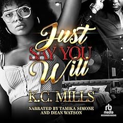 Just Say You Will Audiolibro Por K.C. Mills arte de portada
