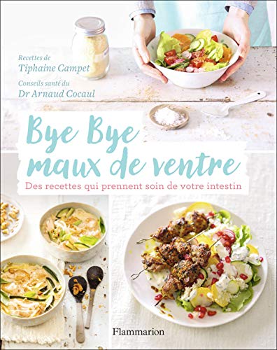 Bye Bye maux de ventre: Des recettes qui prennent