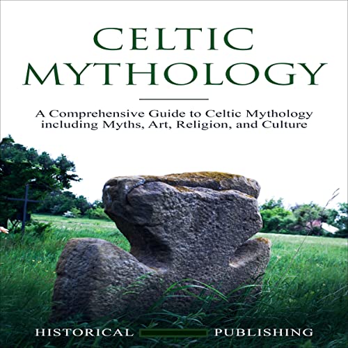 Celtic Mythology: A Comprehensive Guide to Celtic Mythology 1ncluding Myths, Art, Religion, and Culture by Historical Publishing episode artwork