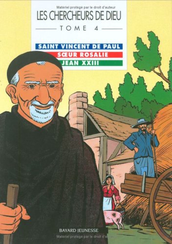 Télécharger Les Chercheurs de Dieu, tome 4 : Saint Vincent de Paul - Soeur Rosalie - Jean XXIII Livre PDF Gratuit