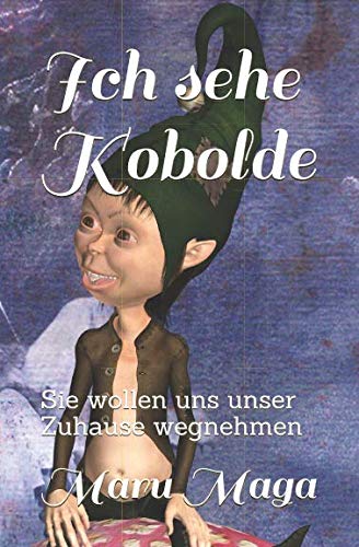 Ich sehe Kobolde: Sie wollen uns unser Zuhause wegnehmen