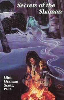 SECRETS OF THE SHAMAN by Gini Graham Scott (1993-01-01)