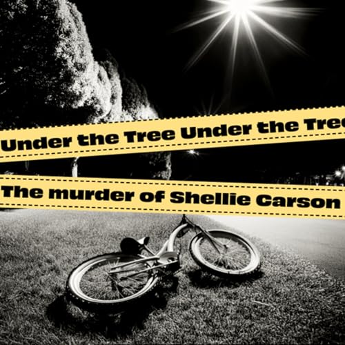 Under the Tree: The Unsolved Murder of Mary &ldquo;Shellie&rdquo; Carson Titelbild