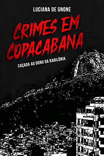 Crimes em Copacabana: Caçada ao dono da Babilônia