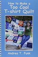 How to Make a Too Cool T-shirt Quilt 0615553087 Book Cover