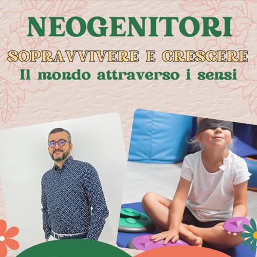 Ep. 46 Il mondo attraverso i sensi: perch&eacute; alcuni bambini amano il caos e altri no
