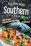 All You Need Southern Cookbook: How to Eat Among the Magnolias