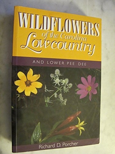 Wildflowers of the Carolina Lowcountry and Lower Pee Dee: Porcher ...