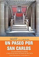 Un paseo por San Carlos. Un acercamiento a la pintura a traves de las obras del Museo Nacional de San Carlos (Spanish Edition) 9689224026 Book Cover