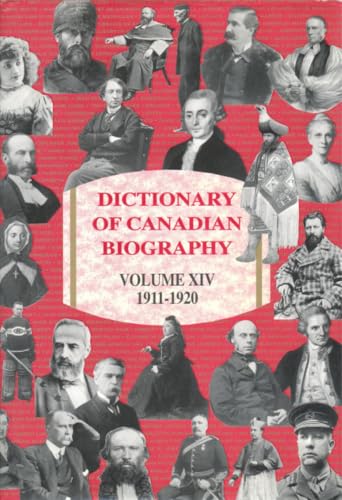 Dictionary of Canadian Biography / Dictionaire Biographique du Canada: Volume XIV, 1911-1920
