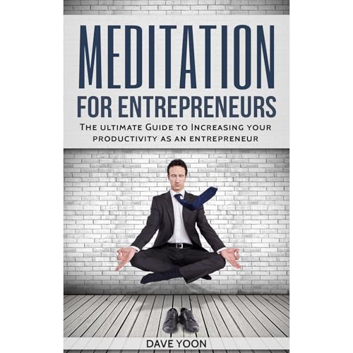 Enjoy Meditation: Meditation for Entrepreneurs:The Ultimate Guide to Increase Your Productivity as an Entrepreneur through Meditation from Dave Yoon episode artwork