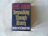 Sleepwalking Through History: America in the Reagan Years