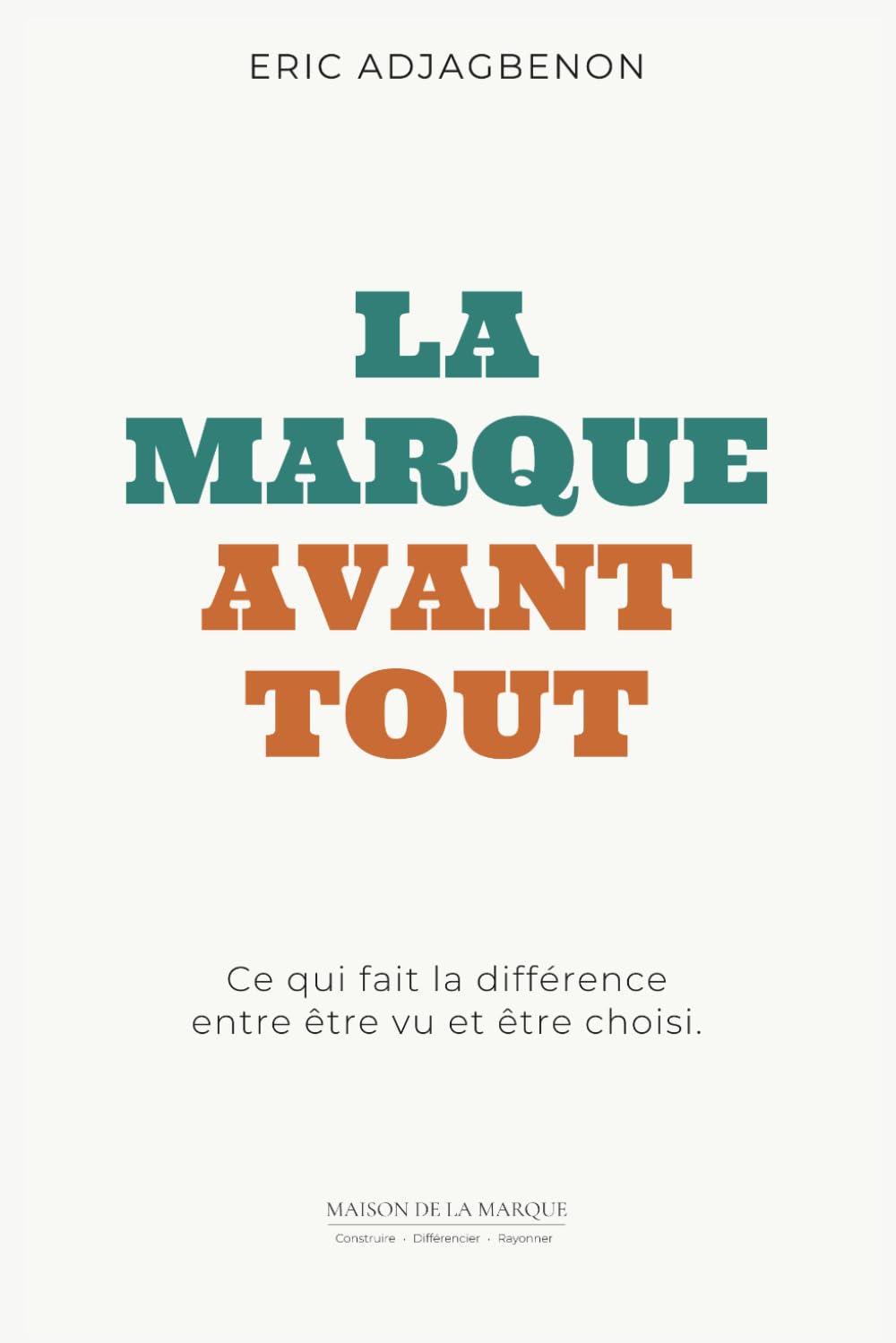 La Marque avant tout: La différence entre être vu et être choisi