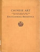 Chinese Art: A Selection of Articles From the New 14th Edition of the Encyclopaedia Britannica (Britannica Booklet No. 1). A Brief Survey of the Various Arts and Their Periods in China B000KINO5A Book Cover