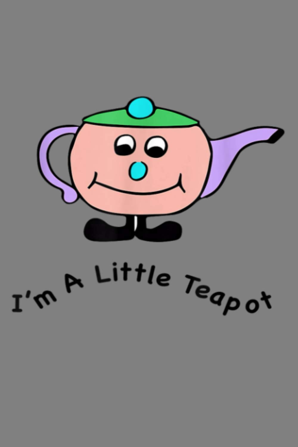 I M A Little Teapot: Notebook Planner - 6x9 inch Daily Planner Journal, To Do List Notebook, Daily Organizer, 114 Pages