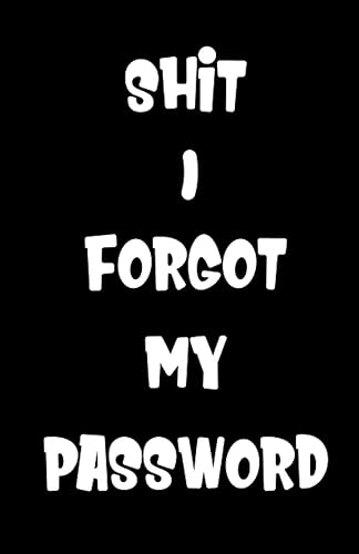 Shit I Forgot My Password: The Personal Internet Address Password Logbook with Alphabetical Tabs | Keep Favorite Web Addresses Passwords | Large Print Book