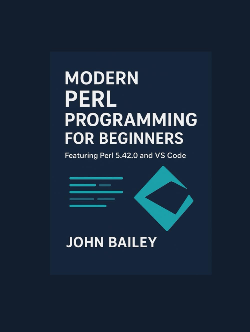 Modern Perl Programming for Beginners: A Comprehensive Guide to Perl 5.42 and VS Code (Computer Programming Languages)