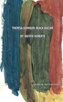 Theresa Johnson: Black Like Me 1466293608 Book Cover