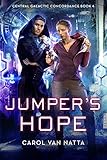 Jumper's Hope, A Scifi Space Opera Romance with Intrigue, Psychics, and Cyborgs: Central Galactic Concordance Book 4