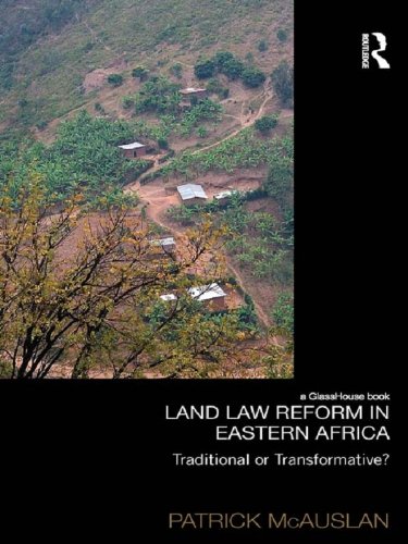 Land Law Reform in Eastern Africa: Traditional or Transformative?: A critical review of 50 years of land law reform in Eastern Africa 1961 – 2011 (Law, Development and Globalization)