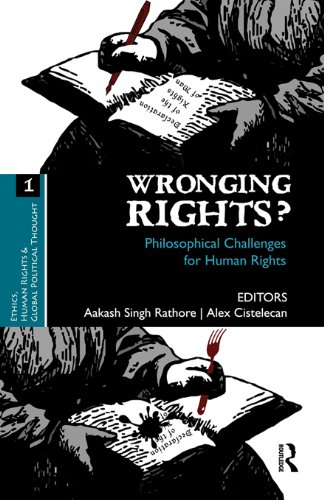 Wronging Rights?: Philosophical Challenges for Human Rights (Ethics, Human Rights and Global Political Thought)