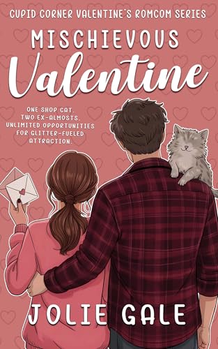 Mischievous Valentine (Cupid Corner Valentine's Romcom Book 3)