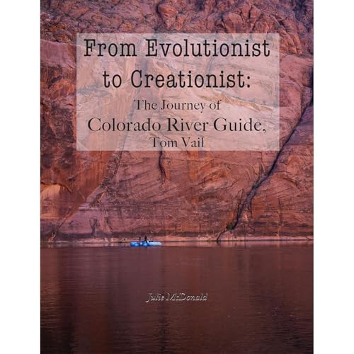From Evolutionist to Creationist: The Journey of Colorado River Guide, Tom Vail by Julie McDonald episode artwork