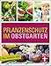 Produktbild Pflanzenschutz im Obstgarten: Was wirklich hilft