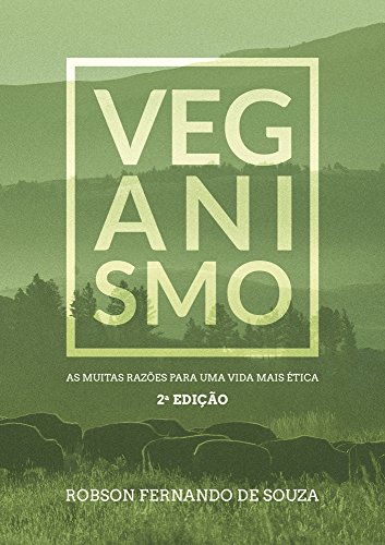 Veganismo: as muitas razões para uma vida mais ética