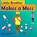 Little Brother Makes a Mess