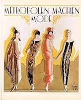 Metropolen machen Mode: Haute Couture der Zwanziger Jahre : [eine Ausstellung des Kunstgewerbemuseums Berlin, Staatliche Museen Preussischer ... September-16. Oktober 1977 (German Edition) 3496010010 Book Cover