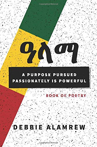ዓላማ: A Purpose Pursued Passionately is Powerful