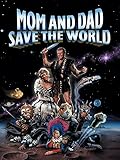 Mom and Dad Save the World