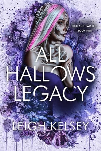All Hallows Legacy: A Twisted Paranormal Romance (Sick and Twisted Book 5)