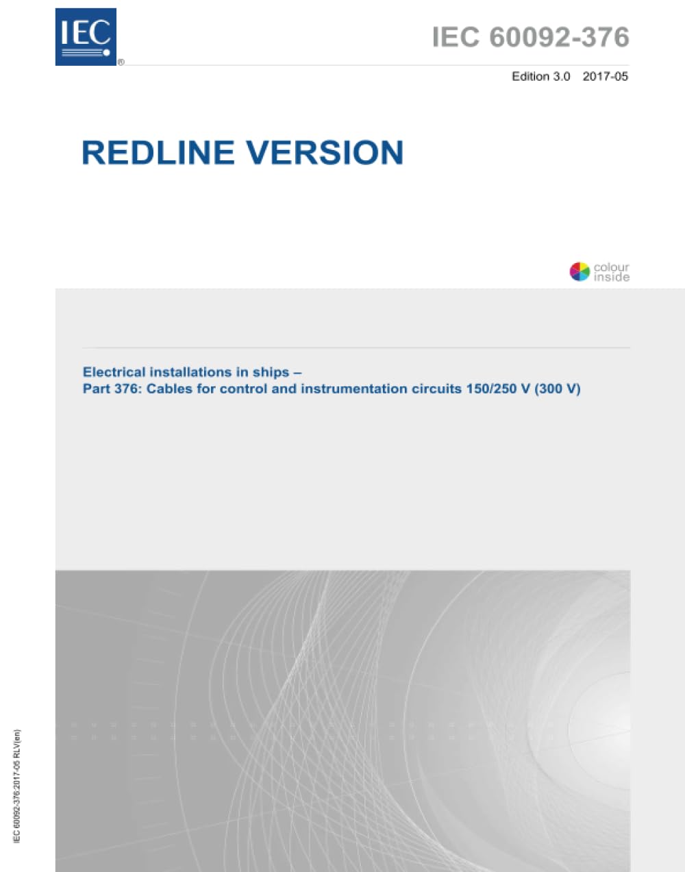 S+ IEC 60092-376 Ed. 3.0 it:2017 (versione Redline), Terza Edizione: Impianti elettrici nelle navi - Parte 376: Cavi per circuiti di controllo e strumentazione 150/250 V (300 V)
